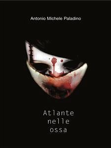 Atlante nelle ossa (eBook, ePUB) - Michele Paladino, Antonio