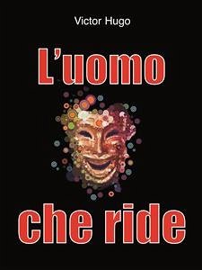 L'uomo che ride (eBook, ePUB) - Hugo, Victor