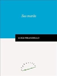 Suo marito (eBook, PDF) - Pirandello, Luigi