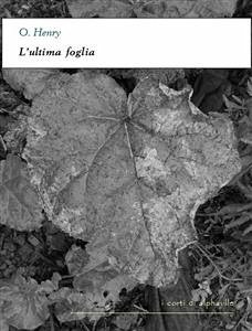 L'ultima foglia (eBook, ePUB) - Henry, O.