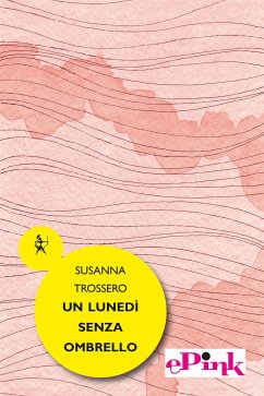 Un lunedì senza ombrello (eBook, ePUB) - Trossero, Susanna