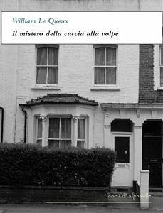 Il mistero della caccia alla volpe (eBook, ePUB) - Le Queux, William