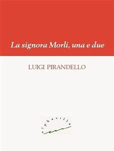 La signora Morli, una e due (eBook, ePUB) - Pirandello, Luigi