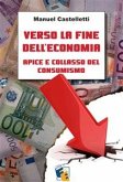 Verso la fine dell’economia: apice e collasso del consumismo (eBook, ePUB)