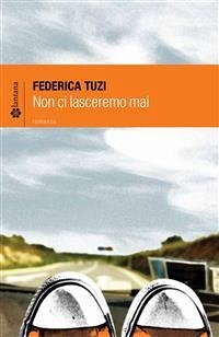 Non ci lasceremo mai (eBook, ePUB) - Tuzi, Federica