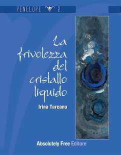 La Frivolezza del Cristallo Liquido (eBook, ePUB) - Turcanu, Irina