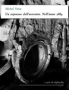 Un espresso dell'avvenire. Nell'anno 2889 (eBook, ePUB) - Verne, Michel