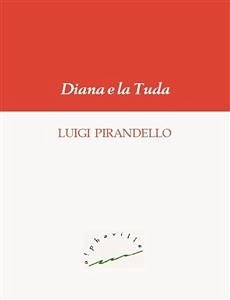 Diana e la Tuda (eBook, ePUB) - Pirandello, Luigi