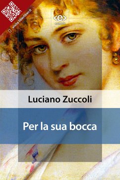 Per la sua bocca (eBook, ePUB) - Zuccoli, Luciano