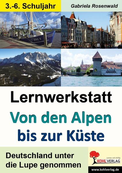 Lernwerkstatt von den Alpen bis zur Küste (eBook, PDF) Lernwerkstatt von den Alpen bis zur Küste (eBook, PDF)