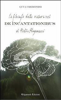 La filosofia della natura nel De incantationibus di Pietro Pomponazzi (eBook, ePUB) Cover La filosofia della natura nel De incantationibus di Pietro Pomponazzi (eBook, ePUB)
