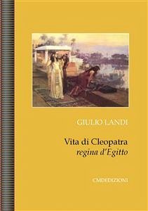 Vita di Cleopatra regina d'Egitto (eBook, PDF) - Landi, Giulio