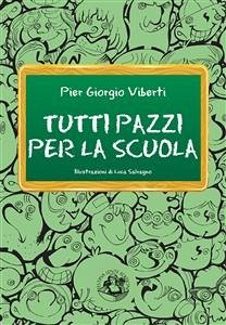 Tutti pazzi per la scuola (eBook, ePUB) - Giorgio Viberti, Pier