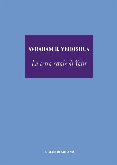 La corsa serale di Yatir (eBook, ePUB) - B. YEHOSHUA, AVRAHAM