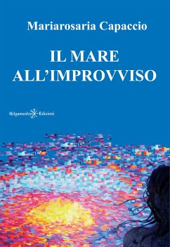 Il mare all'improvviso (eBook, ePUB) - Capaccio, Mariarosaria