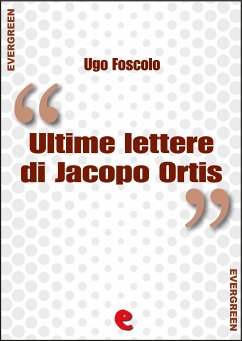 Ultime Lettere di Jacopo Ortis (eBook, ePUB) - Foscolo, Ugo