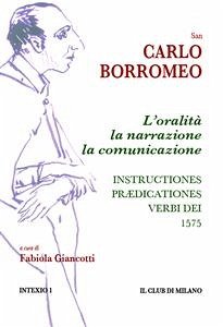 L'oralità, la narrazione, la comunicazione. Instructiones prædicationes, 1575 (eBook, ePUB) - Borromeo (san), Carlo; Giancotti (a cura di), Fabiola