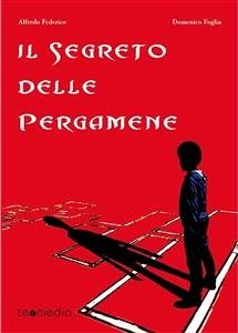 Il segreto delle pergamene (eBook, ePUB) - Federico, Alfredo; Foglia, Domenico