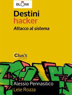 Destini Hacker - Attacco al sistema (eBook, ePUB) - Pennasilico, Alessio; Rozza, Lele