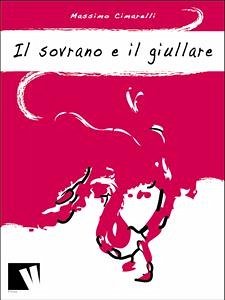 Il sovrano e il giullare (eBook, ePUB) - Cimarelli, Massimo