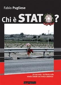 Chi è stato - Un racconto-inchiesta sulla strada Statale 106 Ionica calabrese (eBook, ePUB) - Pugliese, Fabio