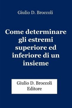 Come determinare gli estremi superiore ed inferiore di un insieme (eBook, PDF) - D. Broccoli, Giulio