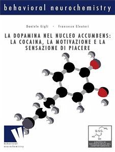 La dopamina nel nucleo accumbens: la cocaina, la motivazione e la sensazione di piacere (eBook, ePUB) - Eleuteri, Francesca; Gigli, D.