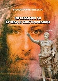 Riflessioni su Chiesa e Cristianesimo (eBook, PDF) - Brescia, Fioravante