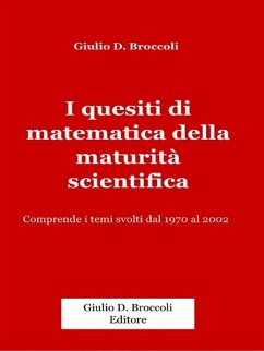 I quesiti di matematica della maturità scientifica (eBook, PDF) - D. Broccoli, Giulio