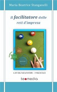 Il facilitatore delle reti d'impresa (eBook, PDF) - Beatrice Stanganelli, Maria