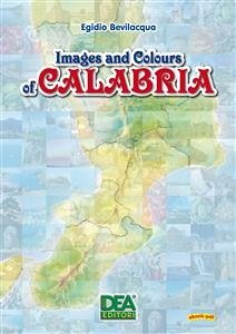 Images and Colours of Calabria (eBook, PDF) - Bevilacqua, Egidio