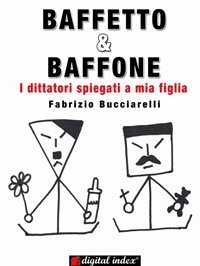 BAFFETTO & BAFFONE - I dittatori spiegati a mia figlia (eBook, ePUB) - Bucciarelli, Fabrizio