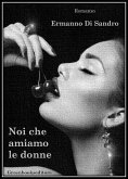 Noi che amiamo le donne (confessare l'inconfessabile) (eBook, ePUB)