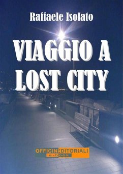 Viaggio a Lost City (eBook, ePUB) - Isolato, Raffaele