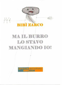 Ma il burro lo stavo mangiando io! (eBook, ePUB) - Zarco, Bibì