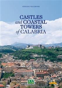 Castles and Coastal Towers of Calabria (eBook, PDF) - Stefano, Vecchione