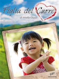 Figlia del Cuore (eBook, ePUB) - Guzzo, Mirella