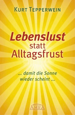 Lebenslust statt Alltagsfrust (eBook, ePUB) - Tepperwein, Kurt