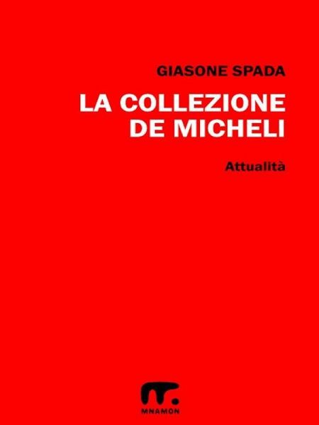La Collezione De Micheli (eBook, ePUB) La Collezione De Micheli (eBook, ePUB)