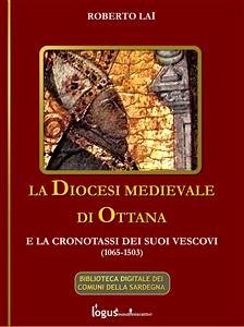 La Diocesi medievale di Ottana e la cronotassi dei suoi vescovi(1065-1503) (eBook, ePUB) - Lai, Roberto