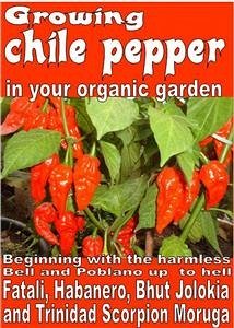 Growing chile pepper in your organic garden (eBook, ePUB) - Del Medico, Bruno; Elisabetta Del Medico, Illustratrice