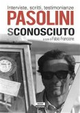 Pasolini sconosciuto. Interviste, scritti, testimonianze (eBook, ePUB)