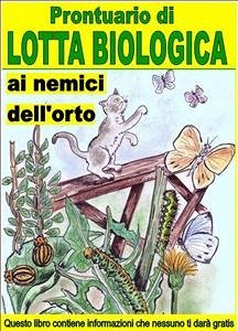 Prontuario di lotta biologica contro i nemici dell’orto (eBook, ePUB) - Del Medico, Bruno; Elisabetta Del Medico, Illustratrice