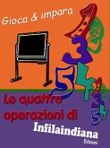 Gioca e impara. Le quattro operazioni di Infilaindiana (eBook, ePUB)