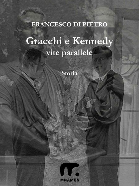 Gracchi e Kennedy - Vite parallele (eBook, ePUB) Gracchi e Kennedy - Vite parallele (eBook, ePUB)
