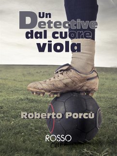 Un detective dal cuore viola (eBook, ePUB) - Porcù, Roberto