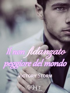 Il non fidanzato peggiore del mondo (eBook, ePUB) - Storm, Victory