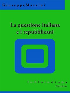 La questione italiana e i repubblicani (eBook, ePUB) - Mazzini, Giuseppe