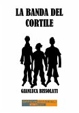 La banda del Cortile (eBook, ePUB)