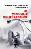 Io, meno male che c'è la salute (eBook, ePUB) Io, meno male che c'è la salute (eBook, ePUB)